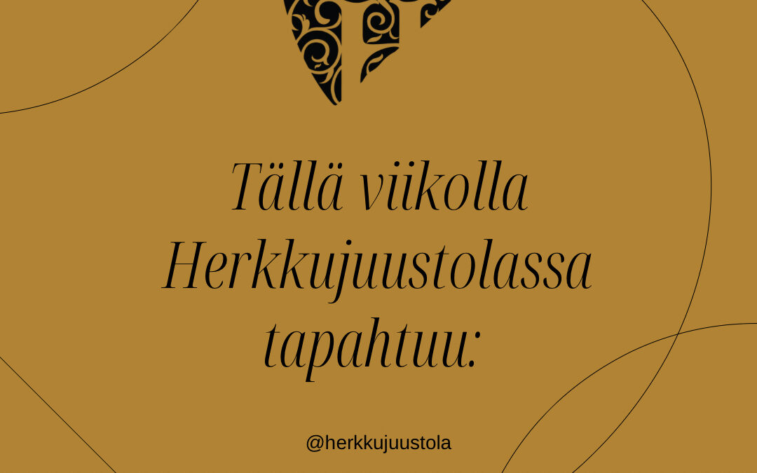 Tällä viikolla Herkkujuustolassa tapahtuu
